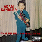 Adam Sandler: What The Hell Happened To Me Album Cover